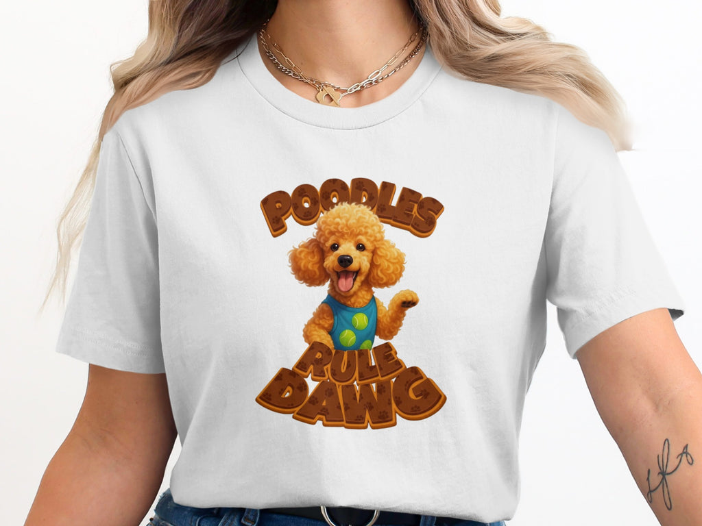 Poodles Rule Dawg Funny Graphic T-Shirt for Dog Lovers